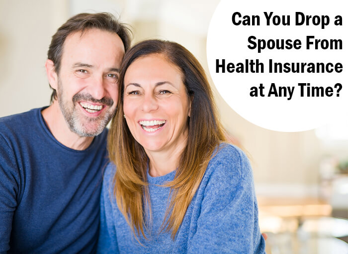Can you drop a spouse from health insurance at any time?